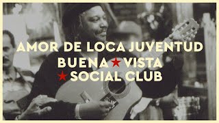 Buena Vista Social Club - Amor de Loca Juventud (2021 Remaster) (Official Audio)
