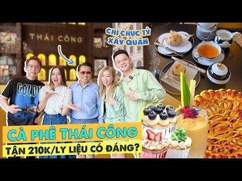 Kiểm chứng cà phê THÁI CÔNG!!: đầu tư đèn trần 4 tỷ, chén nĩa toàn nghìn đô, chất lượng thì…??