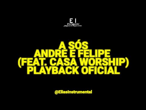 A Sós - André e Felipe & Casa Worship (Playback Oficial Com Letra)