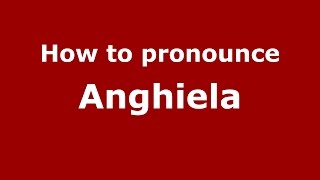 How to pronounce Anghiela