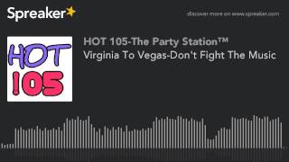 Virginia To Vegas-Don't Fight The Music