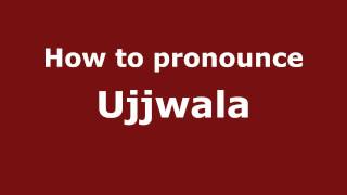 How to pronounce Ujjwala