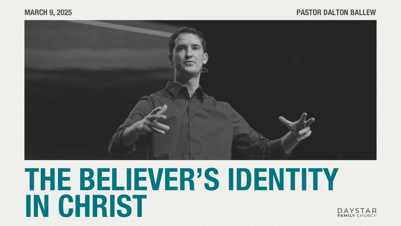The Believer’s Identity In Christ - Part 2 | Pastor Dalton Ballew | March i, 2025