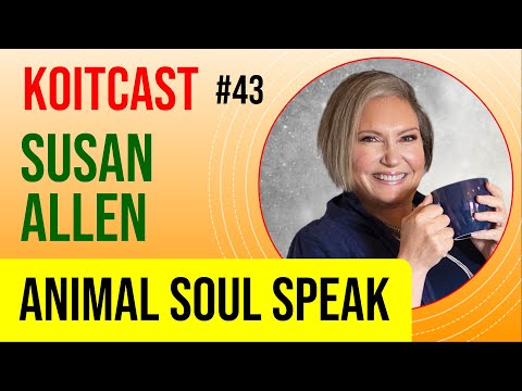 KoitCast : Episode 43 : Susan Allen | Animal soul communication