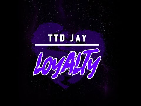 TTD jay - Loyalty (Dir. by @vizion.9)