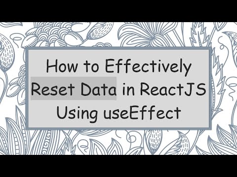 How to Effectively Reset Data in ReactJS Using useEffect
