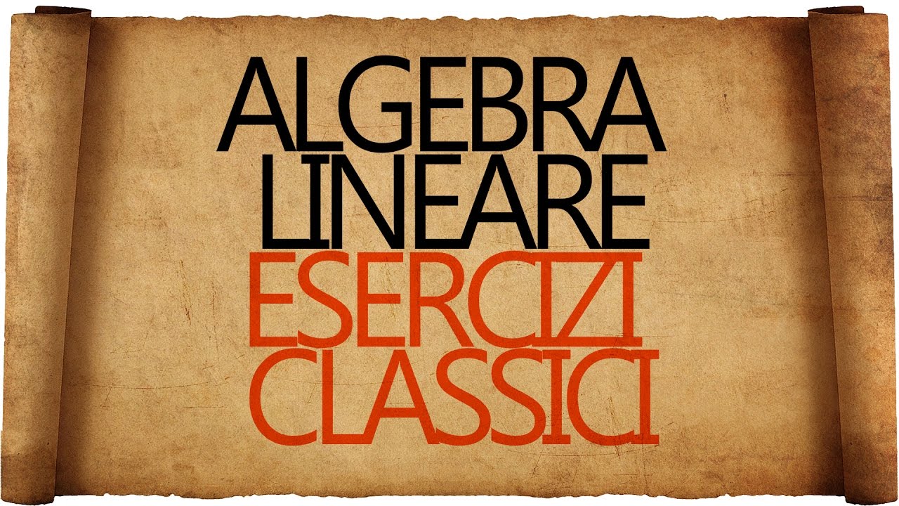 Algebra Lineare : Esercizi Classici