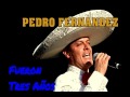 PEDRO FERNANDEZ "Fueron Tres Años"