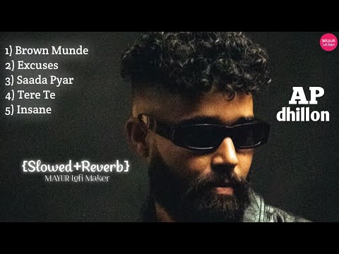 AP dhillon Songs🥀🖤(Slowed+Reverb) | MAYUR lofi maker