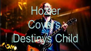 Hozier Covers Destiny&#39;s Child--Incredible!