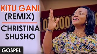 CHRISTINA SHUSHO ~ KITU GANI (Remix) Tanzania
