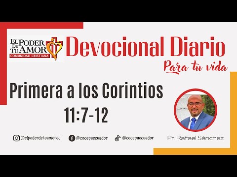Devocional Diario | Primera a los Corintios 11:7-12 | 10.Ene.2023 | Pr. Rafael Sánchez | COCEPA