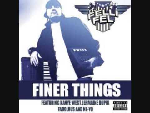 DJ Felli Fel-The Finer Things(Ft. Kanye West, Jermaine Dupri, Fabolous, and Ne-Yo)