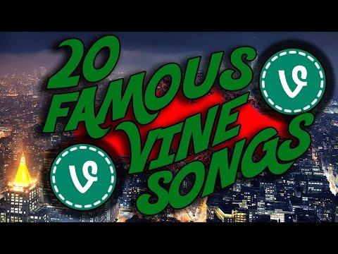 20 Famous Vine Songs