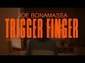 Joe Bonamassa Trigger Finger Official Music Video