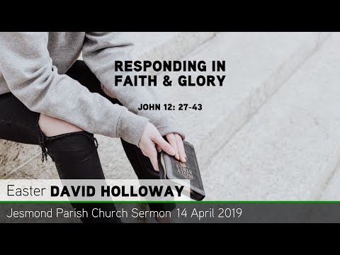 John 12: 27-43 - Responding in Faith & Glory - Jesmond Parish - Sermon - Clayton TV
