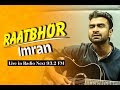 Raatbhor | Imran | Live in Radio Next 93.2 FM