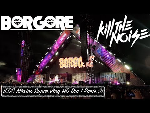 EDC México 2018 Super Vlog HD Dia 1 Parte 2: ¡Kill The Noise Y Borgore!