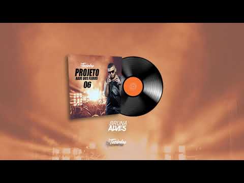 Projeto Rave Dos Fluxos 06 - MC Bruna Alves - Me Desculpa Pai Me Desculpa Mãe (DJ Tezinho)