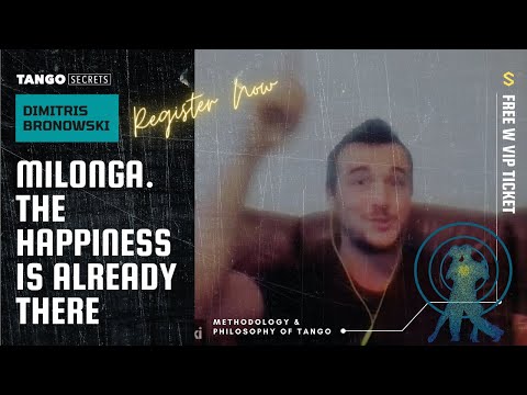 Ultimate Tango Wisdom presents Dimitris Bronowski - Milonga. The happiness is already there.