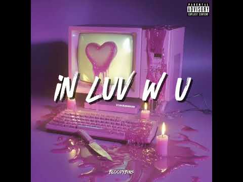 BLOODYBINS - in luv w u (prod by :@COLDMELODY )