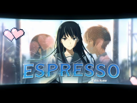 Espresso ☕ - The Tunnel to Summer, the Exit of Goodbyes [Edit/Amv]!