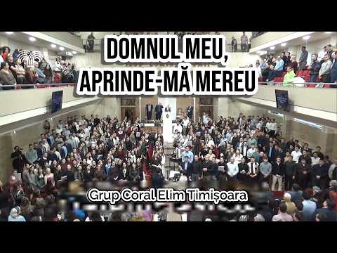 grup coral Elim TM - Domnul meu, aprinde-mă mereu