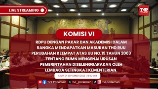 KOMISI VI DPR RI RDPU DENGAN PAKAR DAN AKADEMISI