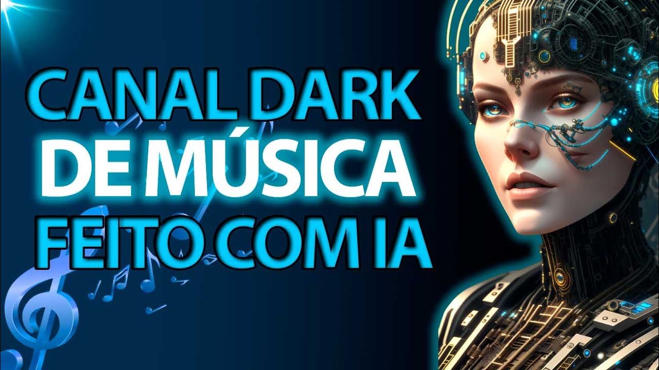 CANAL DARK de Música Feito com IA 🎶 Monetiza Rápido D+