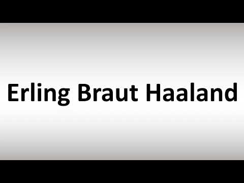 How to Pronounce Erling Braut Haaland (Norwegian Footballer)
