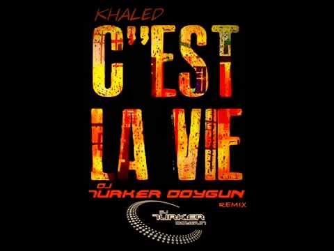 Khaled C est La Vie Dj Türker Doygun Remix YouTube
