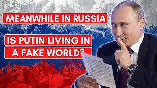 IS PUTIN LIVING IN A FAKE WORLD? | Meanwhile In Russia News