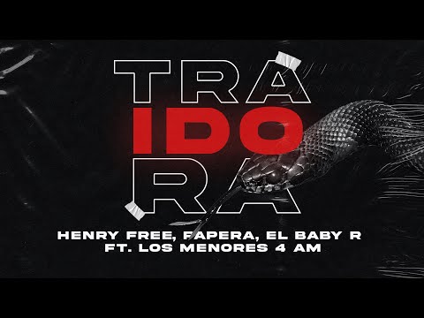 Papera X Henry Free - TRAIDORA, No Fue 1 ft. El Baby R X Los Menores 4 AM (Audio Oficial)
