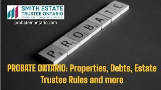 PROBATE IN ONTARIO:  IS PROBATE REQUIRED IN ONTARIO FAQ
