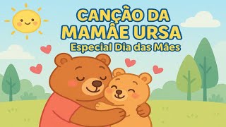 CANÇÃO DA MAMÃE URSA - música infantil #diadasmães