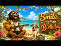 Smile, It’s Your Birthday 🎂 | Happy Birthday Reggae Song