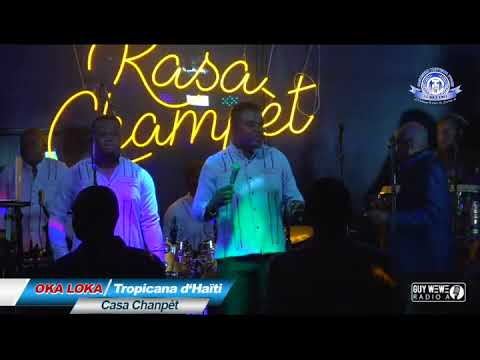 OKA LOKA - ORCHESTRE TROPICANA D'HAITI- CASA CHANPET 05 JUIN 2022