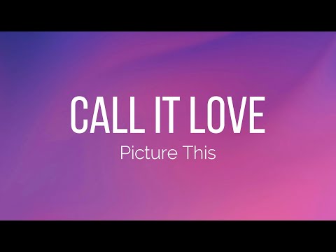 Picture This - Call It Love (Lyrics)