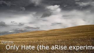 Dafunk  -  Only Hate (the aRise experiment no1) [Reversed]