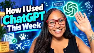 How I Used ChatGPT This Week | Real-Life AI for Health, Pets, Work & Fun