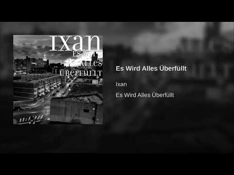 IXAN-ES WIRD ALLES ÜBERFÜLLT