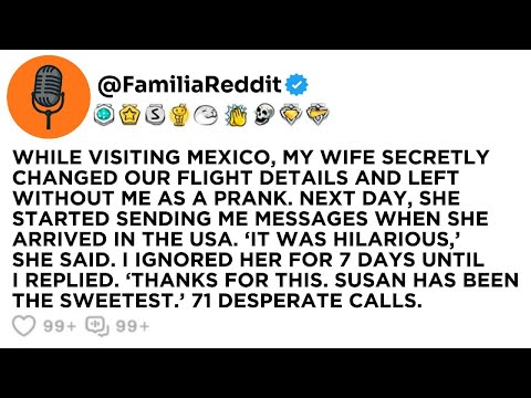 WHILE VISITING MEXICO, MY WIFE SECRETLY CHANGED OUR FLIGHT DETAILS AND LEFT WITHOUT ME AS A PRANK...