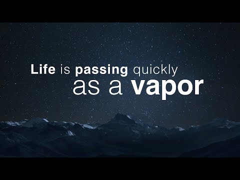 Life is passing quickly as a vapor (Christian music) [Lyrics]