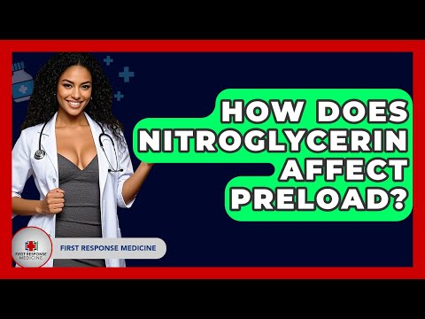 How Does Nitroglycerin Affect Preload? - First Response Medicine