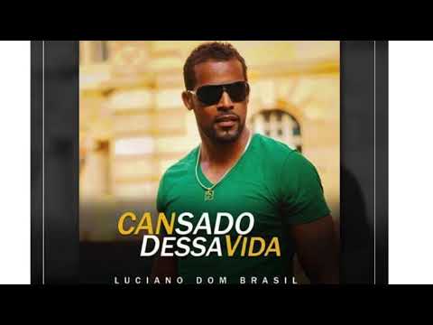 LUCIANO DOM BRASIL -CANSADO DESSA VIDA- Official