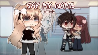 Download lagu Say My Name - glmv - Gacha Life  mp3
