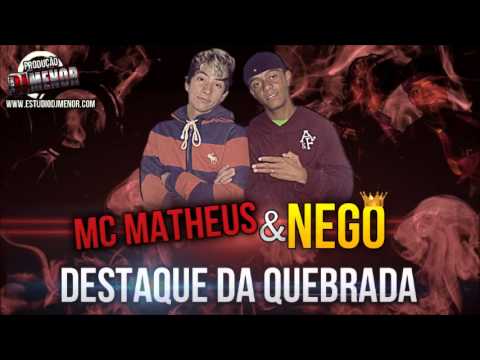 Mc Matheus Part Mc Nego Destaque Da Quebrada