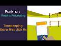 Extra First Click Fix Timekeeping Results Processing EMS At Parkrun