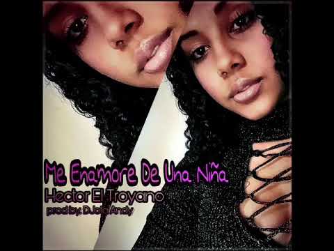 Me Enamore De Una Niña - Hector El Troyano prod by DJota Andy