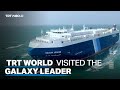 Exclusive: TRT World visits Galaxy Leader-the first ship to be captured in the Red Sea